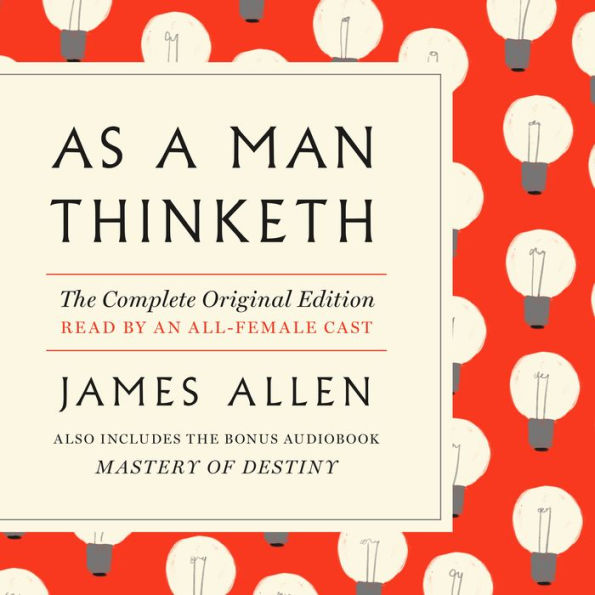 As a Man Thinketh: The Complete Original Edition: A GPS Guide to Life
