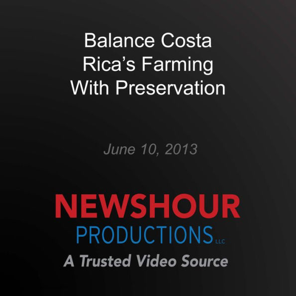 Balance Costa Rica's Farming With Preservation: Food for 9 Billion