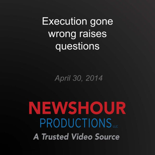 Execution gone wrong raises questions