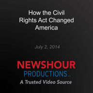 How the Civil Rights Act Changed America