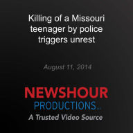 Killing of a Missouri teenager by police triggers unrest