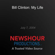 Bill Clinton: My Life: 2004-07-07 00:00:00