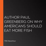 Author Paul Greenberg On Why Americans Should Eat More Fish