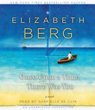 Once Upon a Time, There Was You: A Novel