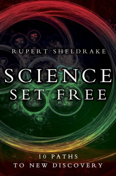 Science Set Free: 10 Paths to New Discovery