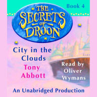 City in the Clouds: The Secrets of Droon #4
