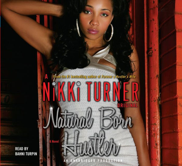 Natural Born Hustler : A Nikki Turner Original A Novel