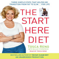 The Start Here Diet: Three Simple Steps That Helped Me Transition from Fat to Slim... for Life