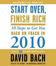 Start Over, Finish Rich: 10 Steps to Get You Back on Track in 2010