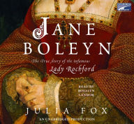 Jane Boleyn: The True Story of the Infamous Lady Rochford