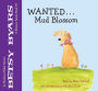 A Blossom Family Book, Book 5: Wanted...Mud Blossom