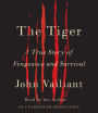 The Tiger: A True Story of Vengeance and Survival