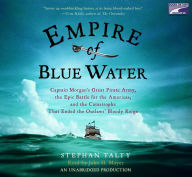 Empire of Blue Water: Captain Morgan's Great Pirate Army, the Epic Battle for the Americas, and the Catastrophe That Ended the Outlaws' Bloody Reign