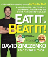 Eat It to Beat It!: Banish Belly Fat - and Take Back Your Health - While Eating the Brand-Name Foods You Love! (Abridged)