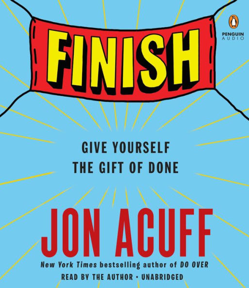 Finish: Give Yourself the Gift of Done