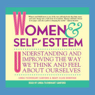 Women & Self-Esteem: Understanding and Improving the Way We Think and Feel About Ourselves (Abridged)