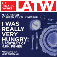 I Was Really Very Hungry: A Portrait of M.f.k. Fisher