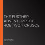 The Further Adventures of Robinson Crusoe