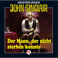 John Sinclair, Folge 71: Der Mann, der nicht sterben konnte