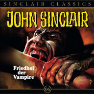 John Sinclair - Classics, Folge 6: Friedhof der Vampire