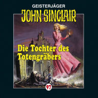 John Sinclair, Folge 97: Die Tochter des TotengrÃ¤bers