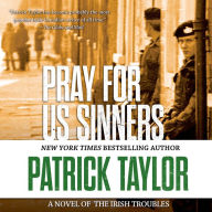 Pray for Us Sinners: A Novel of the Irish Troubles