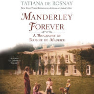 Manderley Forever: A Biography of Daphne du Maurier