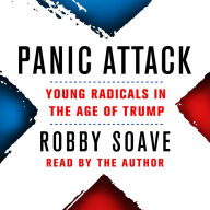 Panic Attack: Young Radicals in the Age of Trump