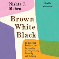 Brown White Black: An American Family at the Intersection of Race, Gender, Sexuality, and Religion