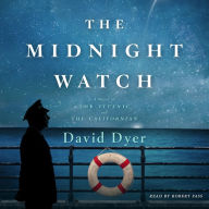 The Midnight Watch: A Novel of the Titanic and the Californian