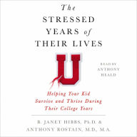 The Stressed Years of Their Lives: Helping Your Kid Survive and Thrive During Their College Years