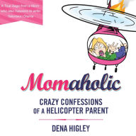 Momaholic: Confessions of a Helicopter Parent