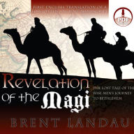 Revelation of the Magi: The Lost Tale of the Wise Men's Journey to Bethlehem