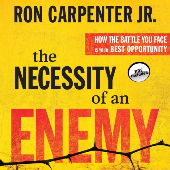 The Necessity of an Enemy: How the Battle You Face Is Your Best Opportunity