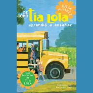 De como tia Lola aprendio a ensenar (How Aunt Lola Learned to Teach Spanish Edition)