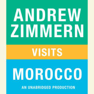 Andrew Zimmern visits Morocco: Chapter 15 from THE BIZARRE TRUTH
