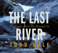 The Last River: The Tragic Race for Shangri-la (Abridged)