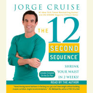 The 12 Second Sequence: Get Fit in 20 Minutes Twice a Week! (Abridged)