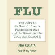 Flu: The Story of the Great Influenza Pandemic of 1918 and the Search for the Virus that Caused It (Abridged)