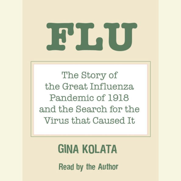 Flu : The Story of the Great Influenza Pandemic of 1918 and the Search for the Virus that Caused It (Abridged)