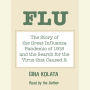 Flu : The Story of the Great Influenza Pandemic of 1918 and the Search for the Virus that Caused It (Abridged)