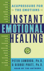 Instant Emotional Healing: Acupressure for the Emotions (Abridged)