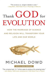 Thank God for Evolution: How the Marriage of Science and Religion Will Transform Your Life and Our World (Abridged)