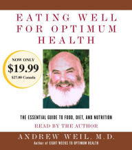 Eating Well for Optimum Health: The Essential Guide to Food, Diet, and Nutrition (Abridged)