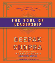 The Soul of Leadership: Unlocking Your Potential for Greatness