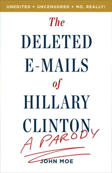 The Deleted E-Mails of Hillary Clinton: A Parody