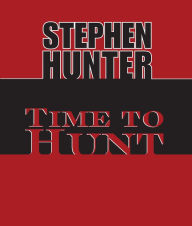 Time to Hunt (Bob Lee Swagger Series #3)
