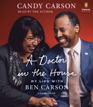 A Doctor in the House: My Life with Ben Carson