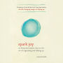 Spark Joy : A Master Class on the Art of Organizing and Tidying Up