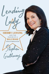 Leading Lady: Sherry Lansing and the Making of a Hollywood Groundbreaker